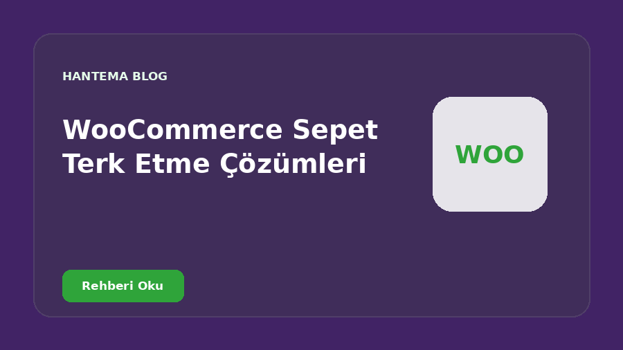 WooCommerce Sepet Terk Etme Çözümleri